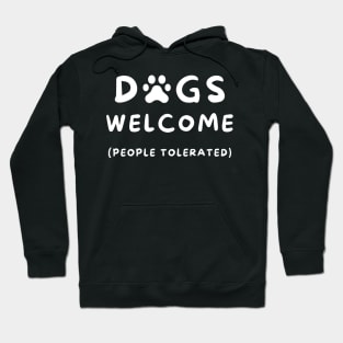 Dogs Welcome, People Tolerated Hoodie